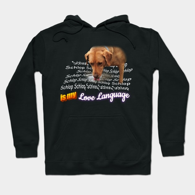 Schlop Is My Love Language Dog Drinking Water Meme Hoodie by swankyswamprat